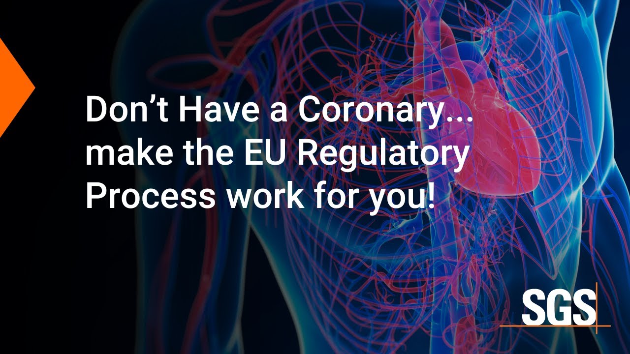 Don’t Have a Coronary... make the EU Regulatory Process work for you! (Cardiovascular Devices)