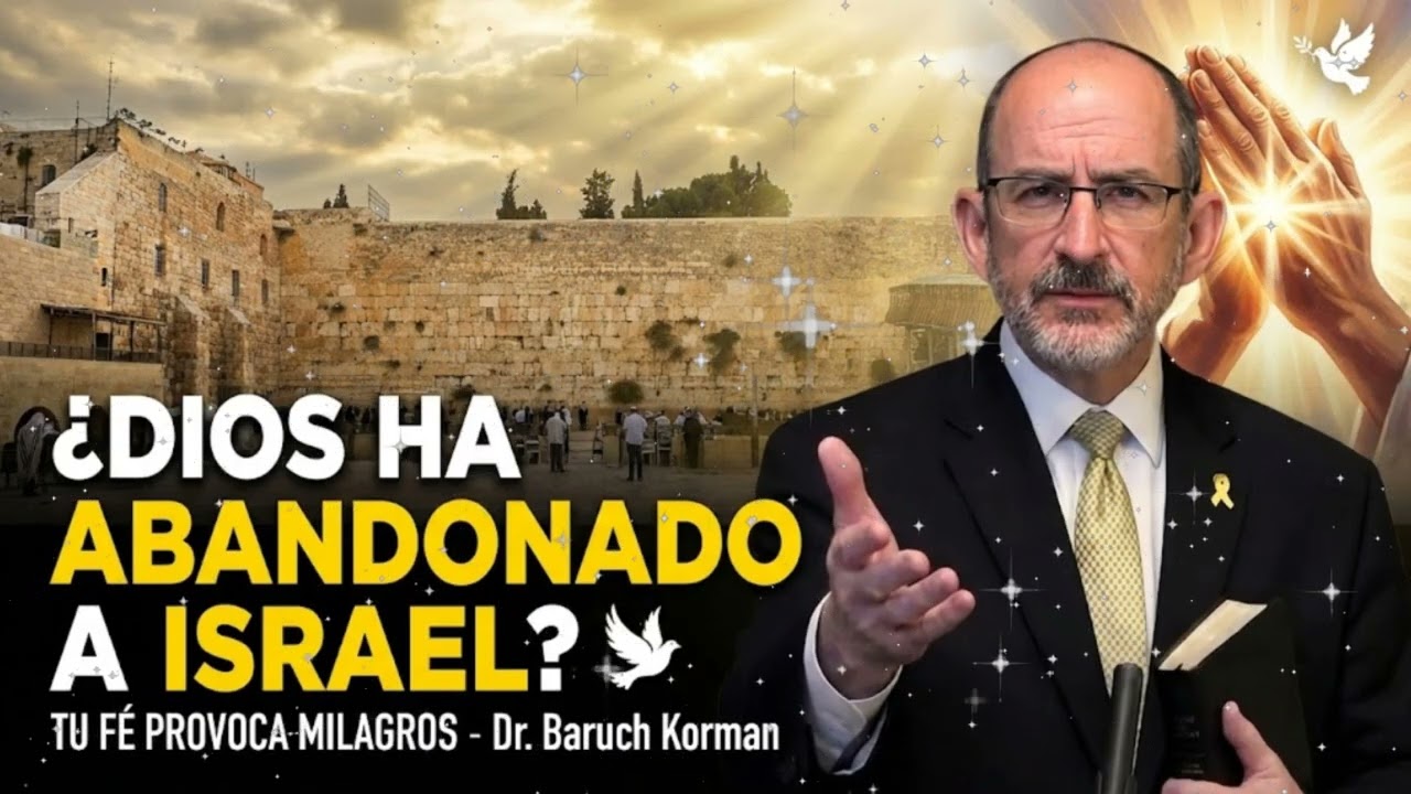 ¿Dios ha abandonado a Israel? | Tu fé provoca milagros - Dr. Baruch Korman