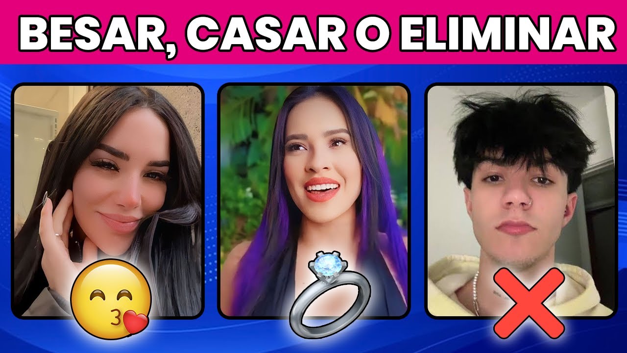 BESAR, CASAR O ELIMINAR 💋💍❌ EDICIÓN YOUTUBERS O TIK TOKERS | NIVEL: 98% IMPOSIBLE DECIDIR