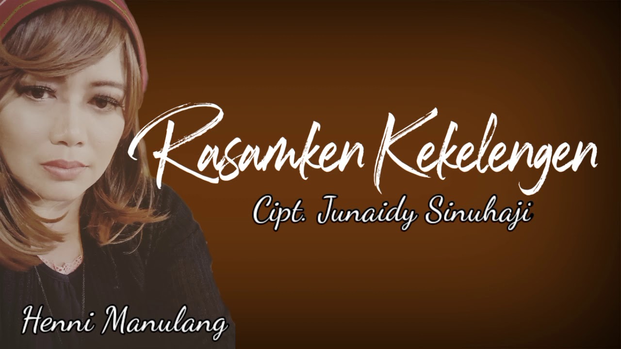 Lirik Rasamken Kekelengen (Emas Megersing ) || Henni Manulang || Cipt. Junaidy Sinuhaji