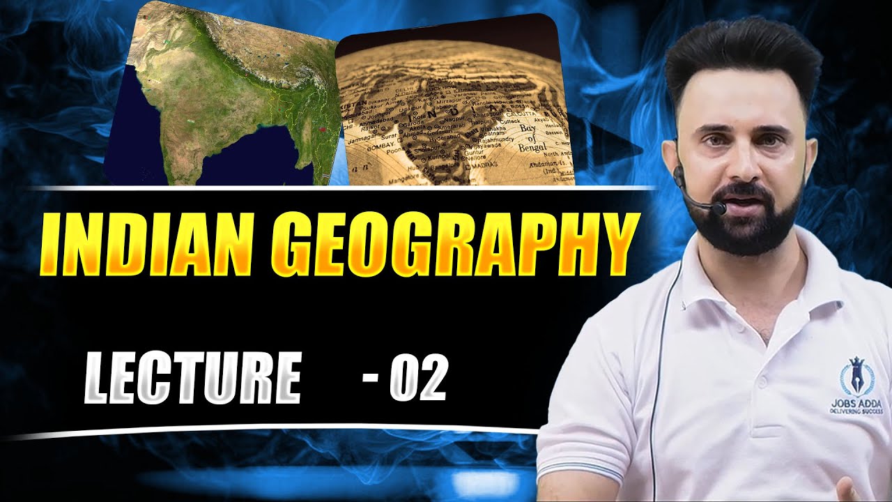 INDIAN GEOGRAPHY || LECTURE - 02 || BY ASHIQ LONE SIR 