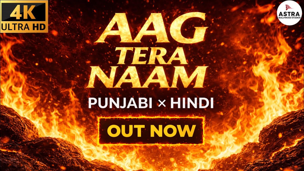 AAG TERA NAAM | Fiery Punjabi × Hindi Love Song | Astra Bollywood Studios