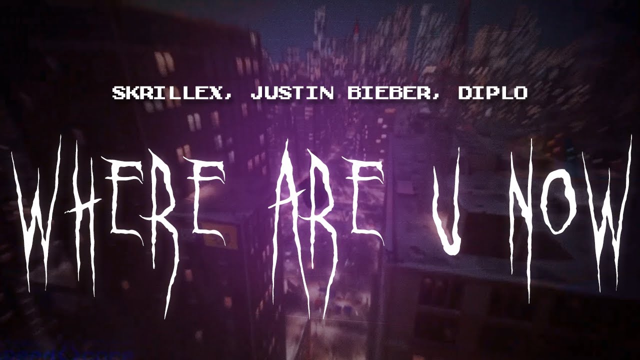 skrillex, justin bieber, diplo - where are ü now [ sped up ] lyrics