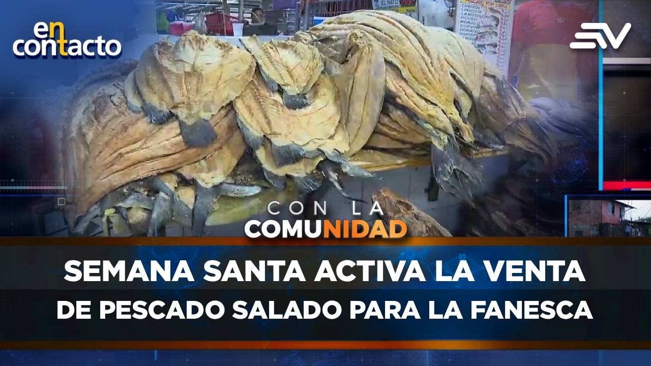 Semana Santa activa la venta de pescado salado para la fanesca | En Contacto | Ecuavisa