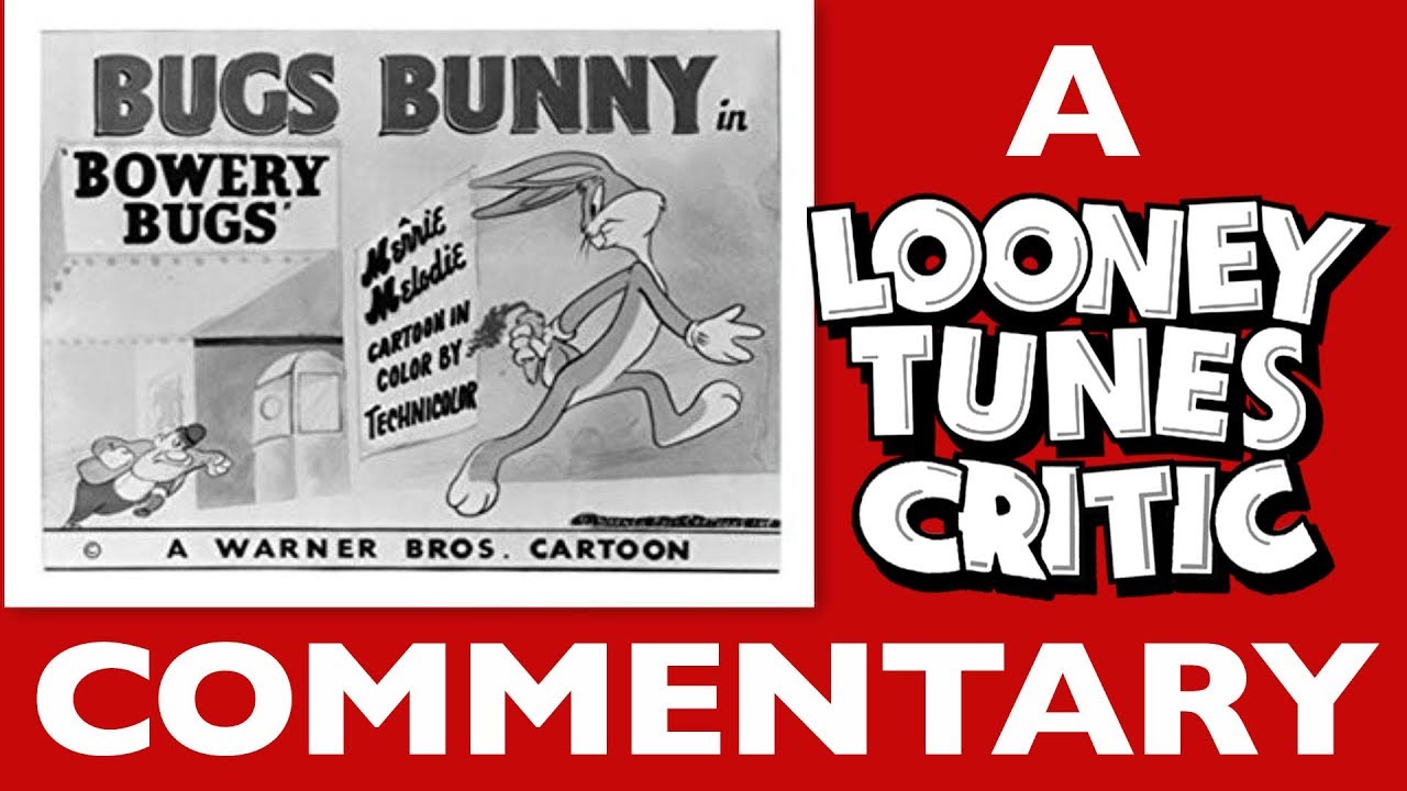 Bowery Bugs | Looney Tunes Critic Commentary