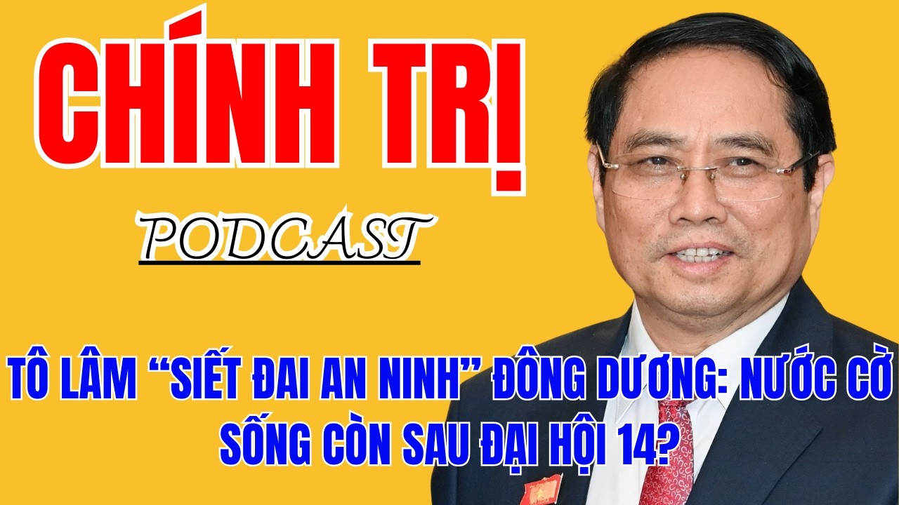 Tô Lâm “Siết Đai An Ninh” Đông Dương: Nước Cờ Sống Còn Sau Đại Hội 14?