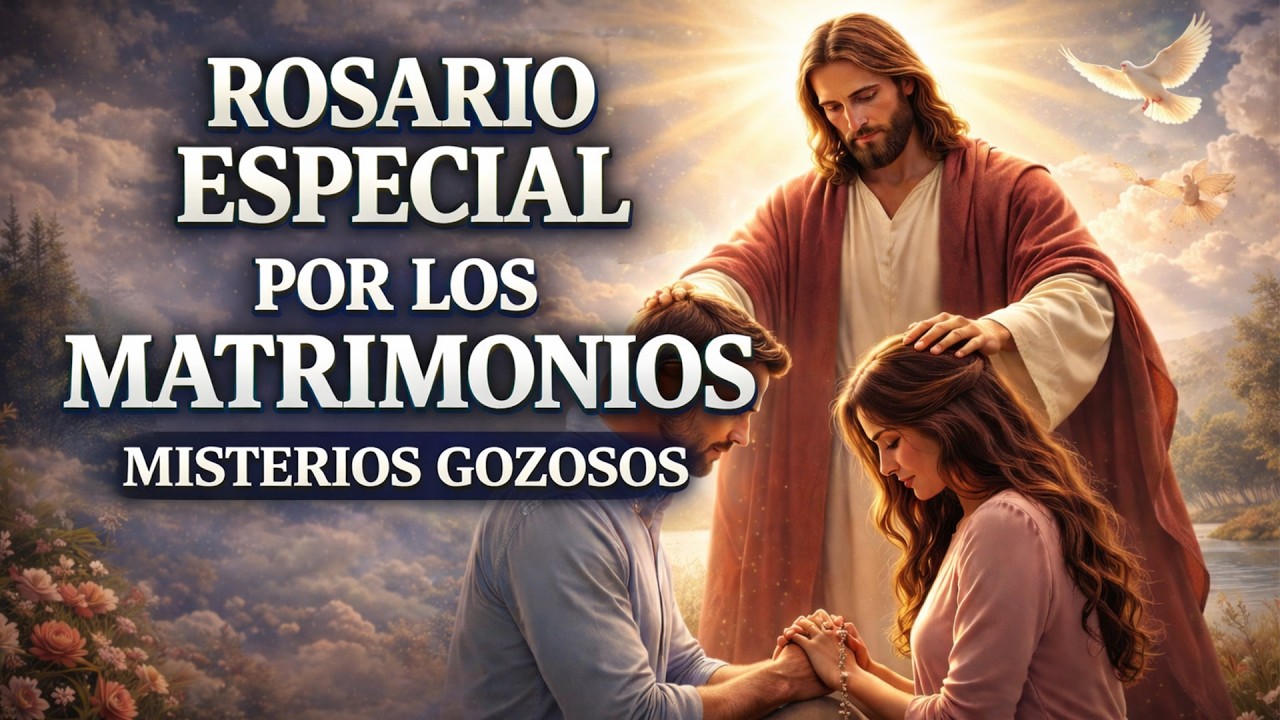 ROSARIO ESPECIAL POR LOS MATRIMONIOS