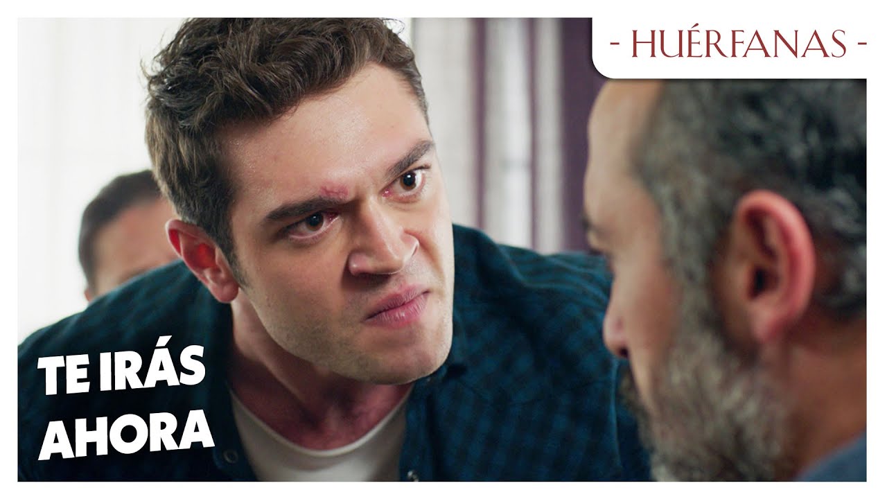 Gökhan echó a su padre de la casa - Huérfanas