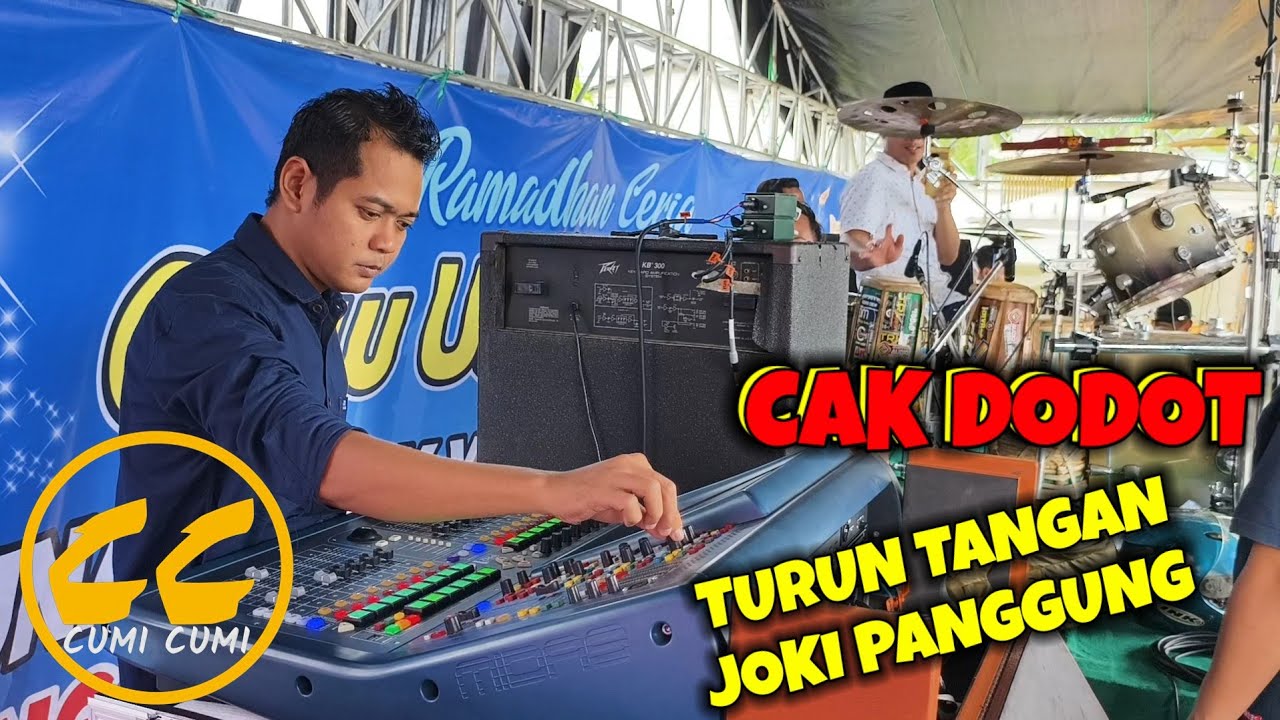 CAK DODOT SAMPAI TURUN TANGAN JOKI MIXER PANGGUNG CUMI CUMI AUDIO