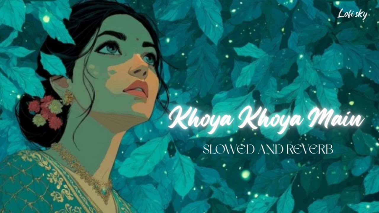 Khoya khoya Main || Slowed and reverb || Ai lofi song || love lofi song || in 2026