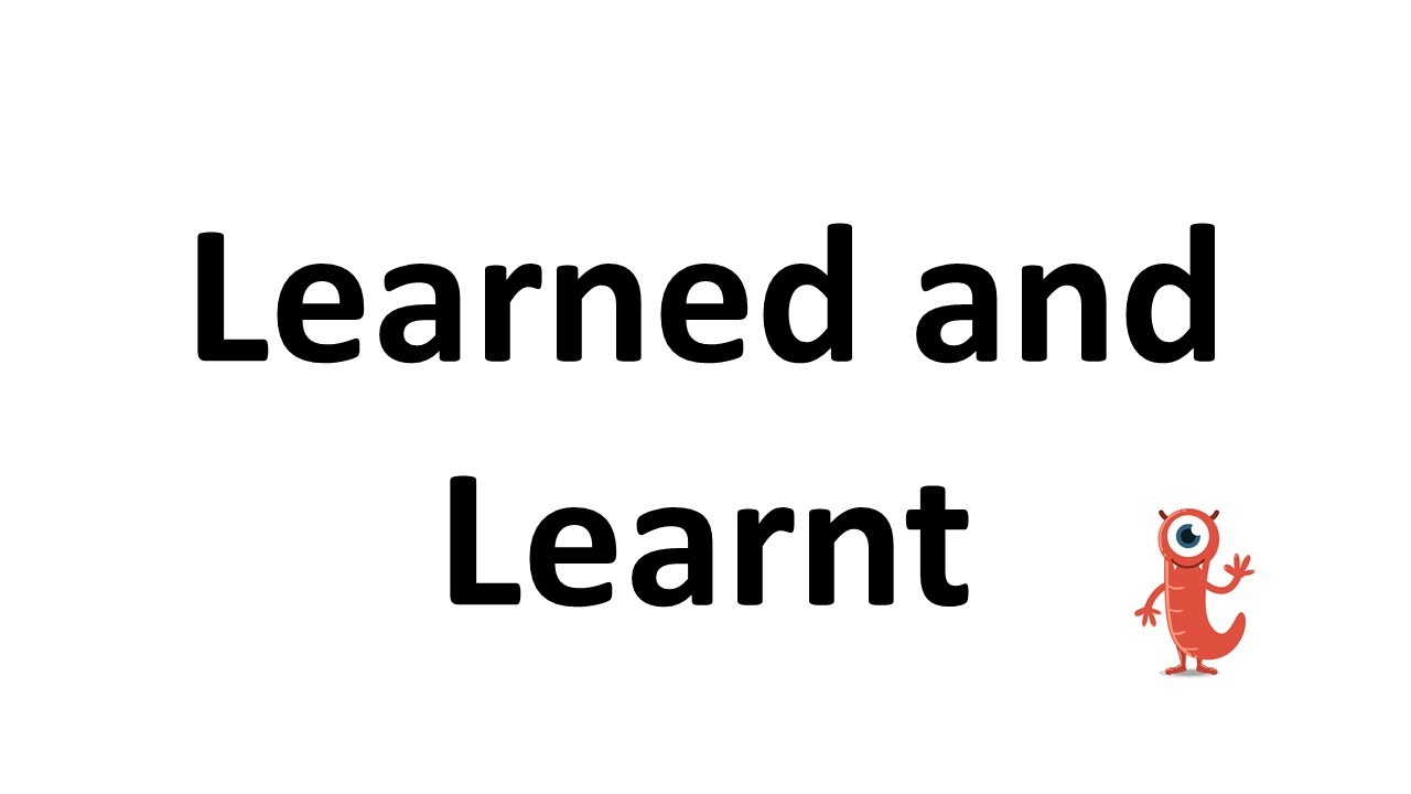 Learned or Learnt?
