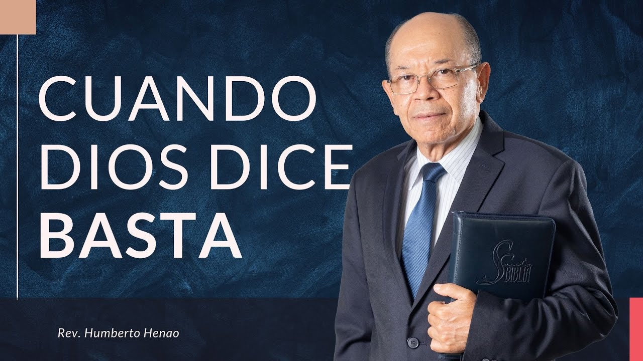 CUANDO DIOS DICE BASTA | REV. HUMBERTO HENAO