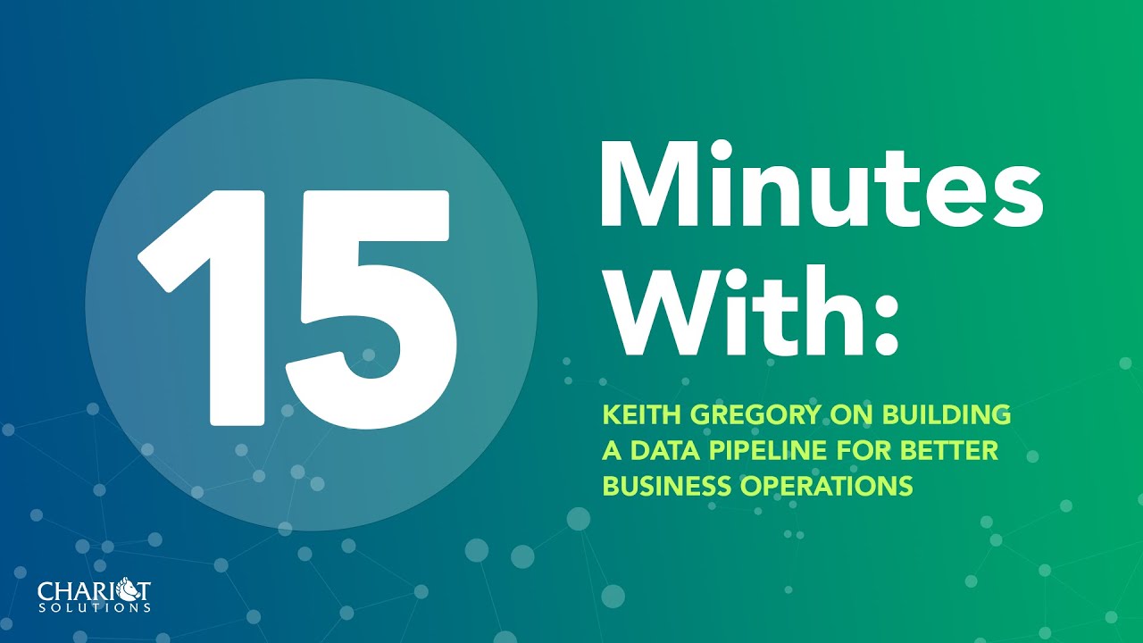 15 Minutes With: Keith Gregory on Building a Data Pipeline for Better Business Operations