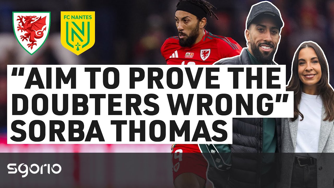 “My aim is to prove the doubters wrong” Sorba Thomas | Cymru a Nantes