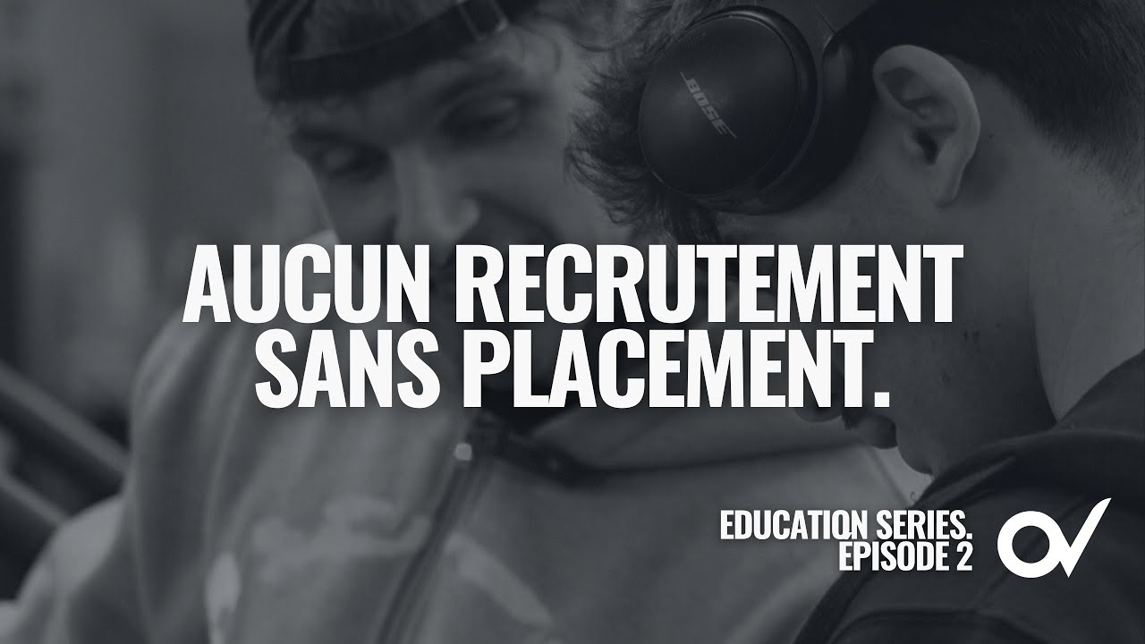 EDUCATION SERIES - AUCUN RECRUTEMENT SANS PLACEMENT