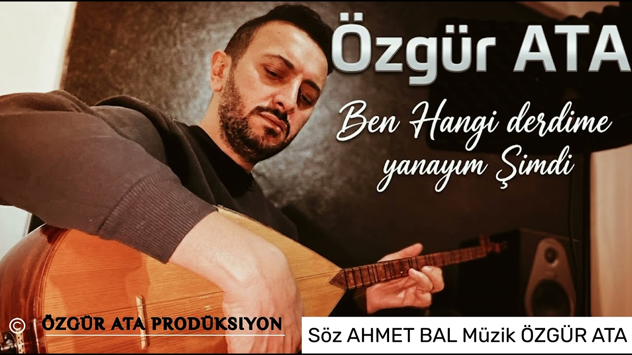 Özgür Ata - Ben Hangi Derdime Yanayım Şimdi