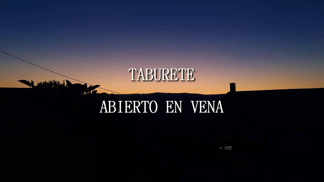 Taburete - Abierto en Vena (Letra/Lyrics)