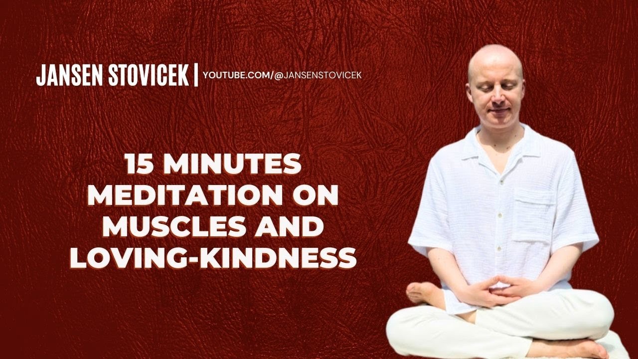 15 Minutes Meditation on Muscles and Loving-Kindness