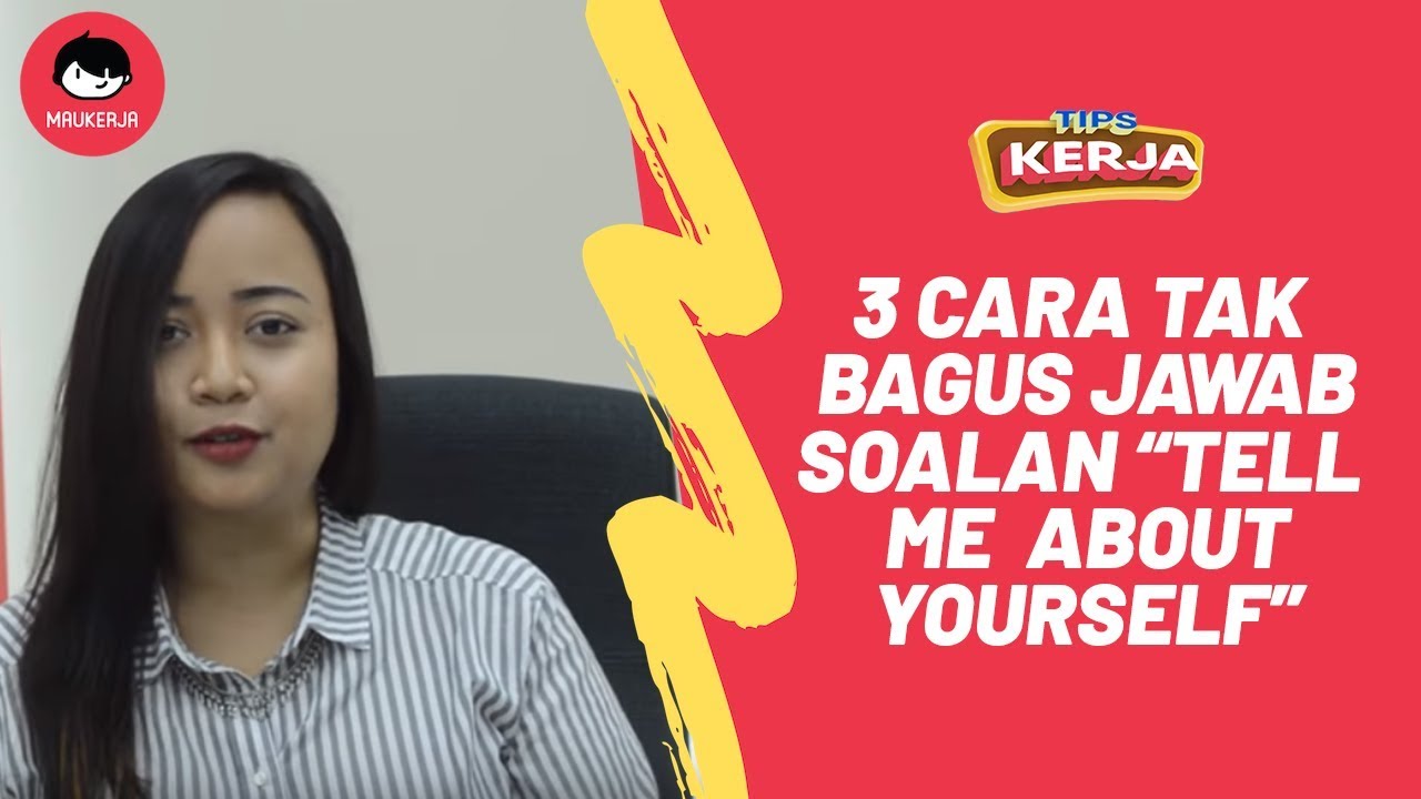[Interview tips] Episode 3: 3 Cara Tak Bagus Dijawab Bila Ditanya 'Tell Me About Yourself'