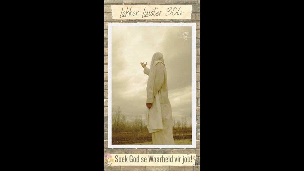 LEKKER LUISTER 304 - GOD SE WAARHEID VIR JOU!