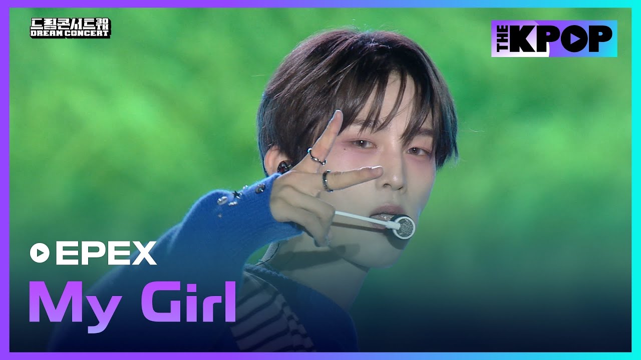 EPEX(이펙스), My Girl | DREAM CONCERT : Z to A 241027
