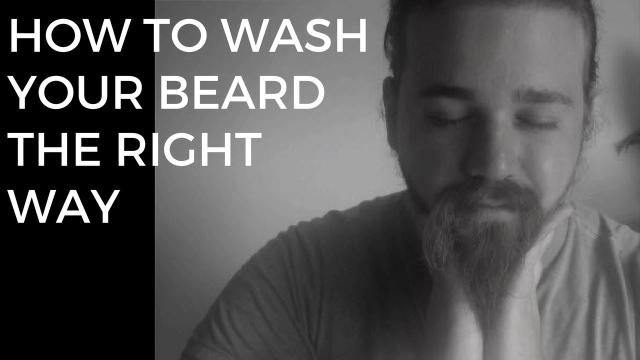 How To Wash Your Beard Properly