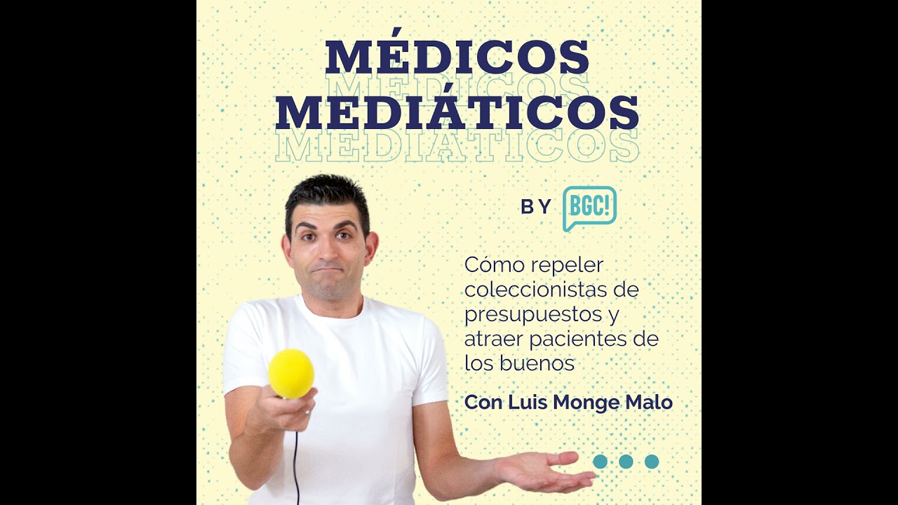 2x09 Luis Monge Malo. Cómo repeler coleccionistas de presupuestos y atraer pacientes de los buenos