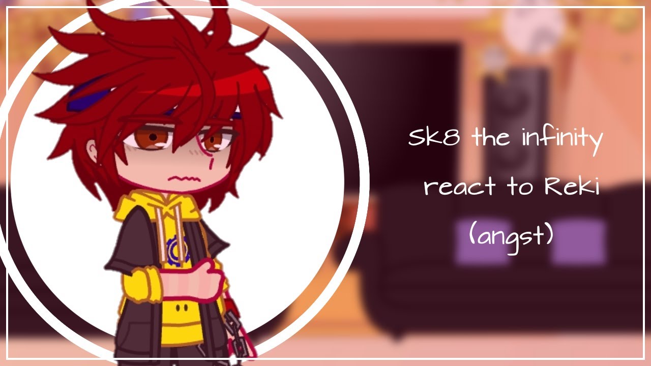 Sk8 the infinity reacts to Reki (angst)