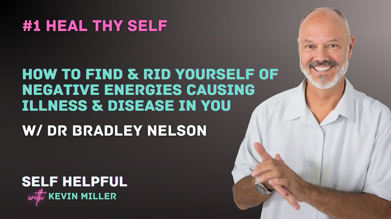 #1 Heal w/ Dr. Bradley Nelson | How To Find &  Rid Negative Energies Causing Illness & Disease