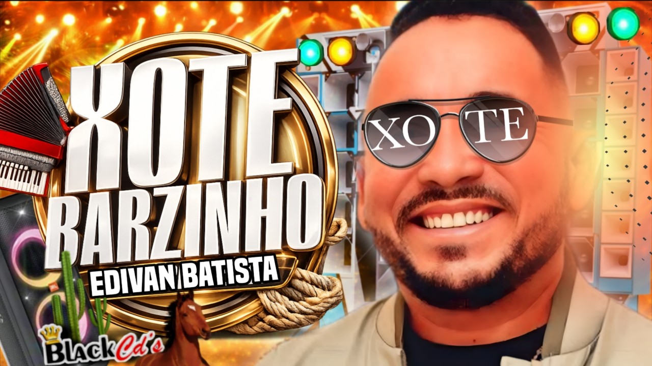EDIVAN BATISTA 2026 - FORROZÃO XOTE INTERIOR MEDIO GRAVES PRA PAREDÃO - FORRO DE VAQUEJADA DEO SERES