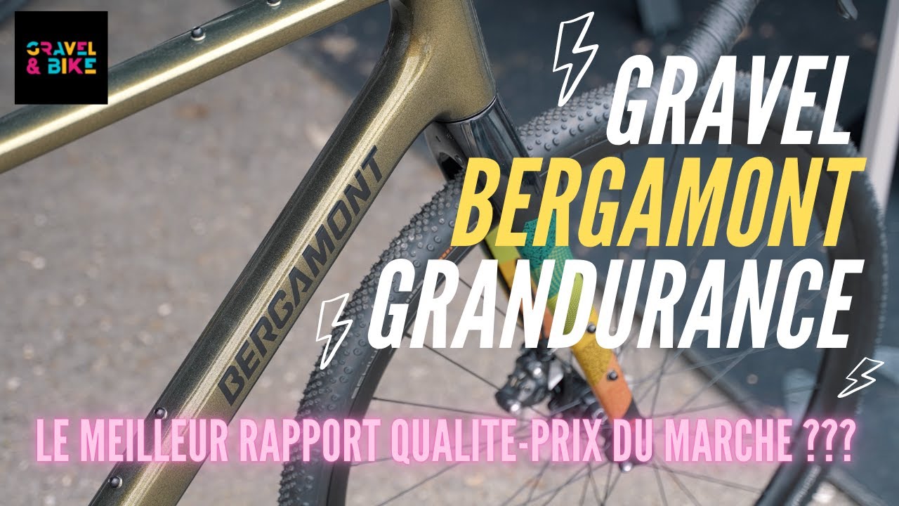 GRAVEL BERGAMONT GRANDURANCE : le meilleur rapport qualité-prix du marché ???