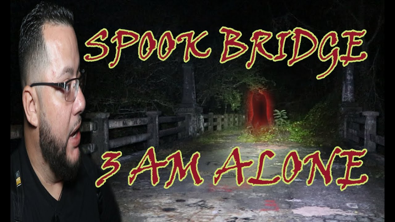 Spook Bridge 3 AM ALONE