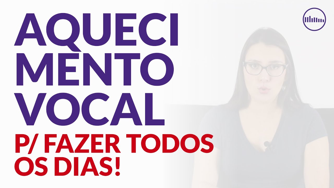 FAÇA DIARIAMENTE: Aquecimento Vocal para Cantar! Aula de Canto Grátis – FULL VOICE!
