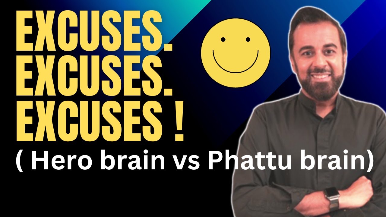 Excuses. Excuses. Excuses! (Hero brain vs Phattu brain)