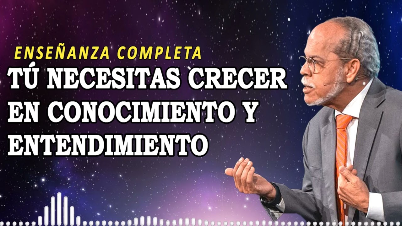 T&uacute; necesitas crecer en conocimiento y entendimiento | Miguel N&uacute;&ntilde;ez Ense&ntilde;anza