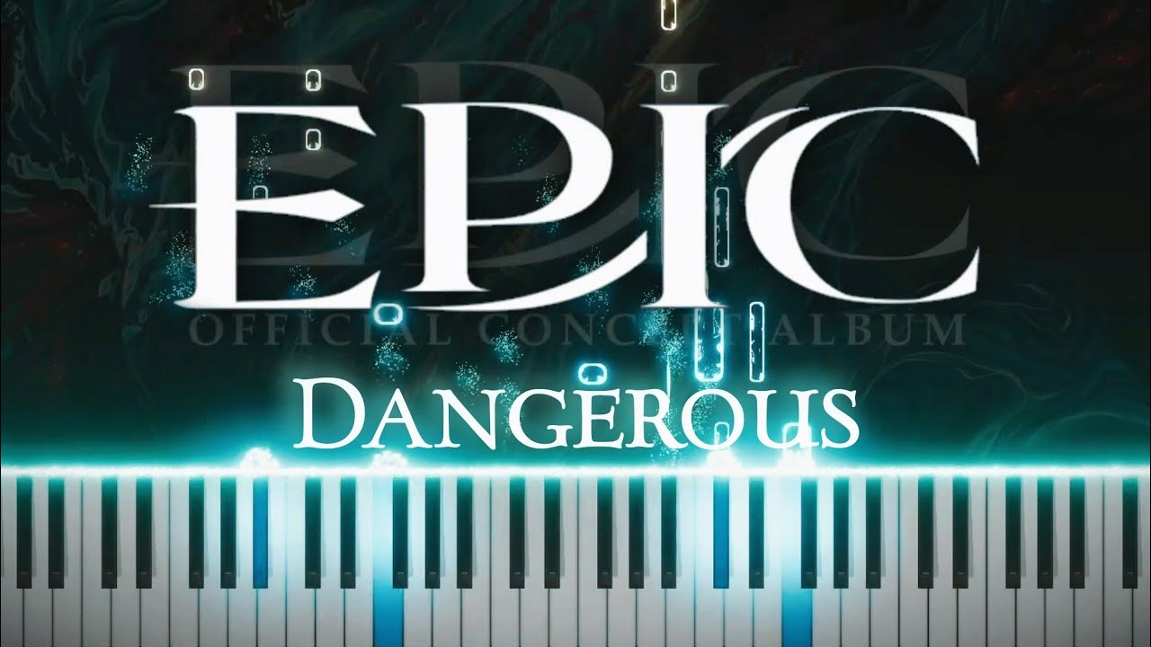 Dangerous (From EPIC: The Musical) | PIANO COVER