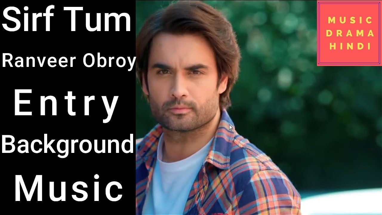 Sirf Tum | Ranveer Obroy Entry Theme Background Music