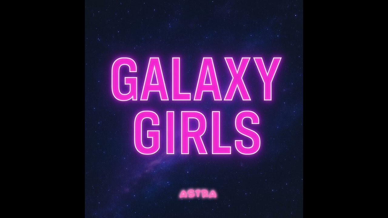 ASTRA - GALAXY GIRLS