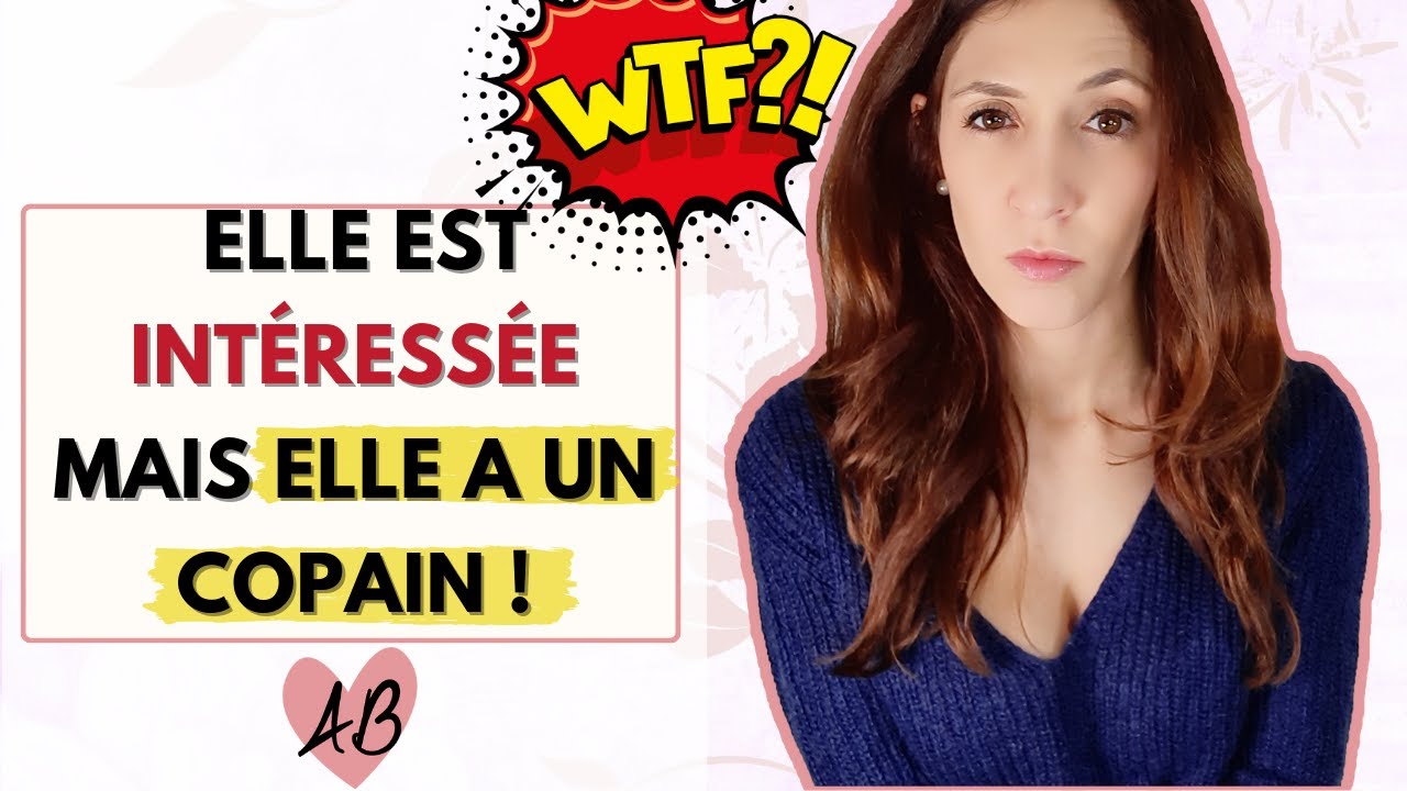 Elle est intéressée mais ELLE A UN COPAIN ...