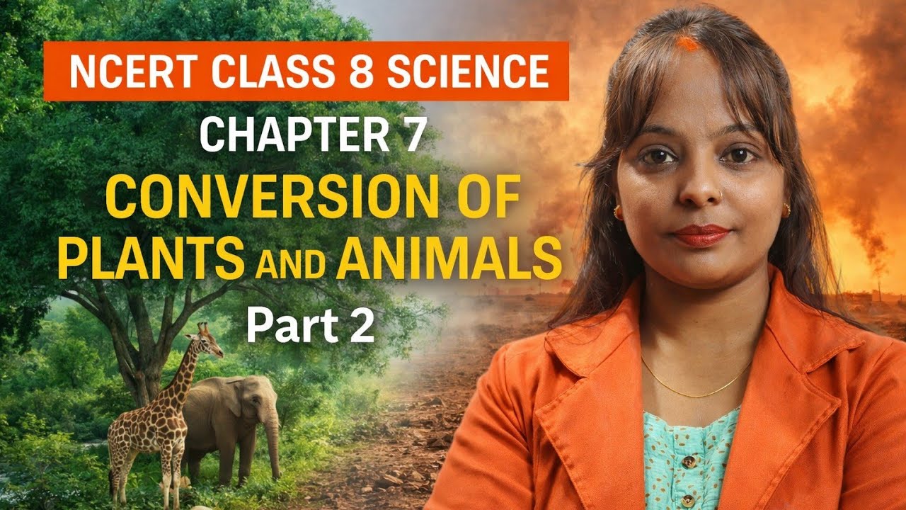 NCERT Class 8 Science Chapter : 7 conversion of plants and animals  part 2