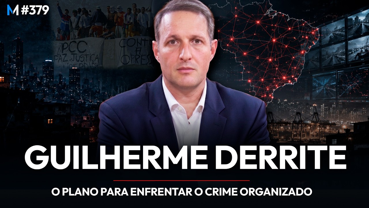 GUILHERME DERRITE: O PLANO PARA ACABAR COM O CRIME ORGANIZADO | Market Makers #379