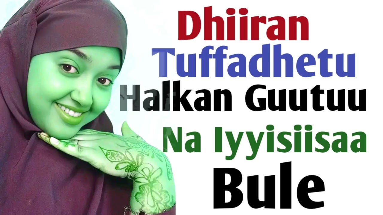 Dhiiran Tuffadhetu Halkan Guutuu Na Iyyisiisaa Bule
