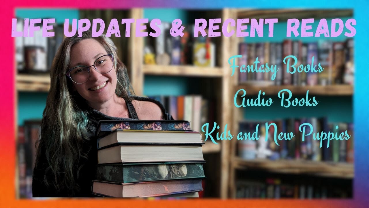 Life Updates and Recent Fantasy Reads