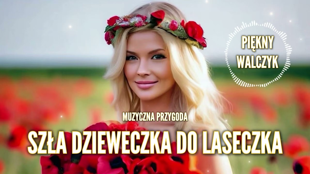 Muzyczna Przygoda - Szła dzieweczka do laseczka