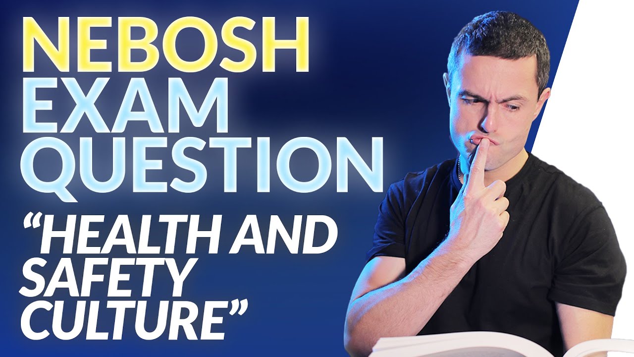 NEBOSH Exam Question: Health And Safety Culture
