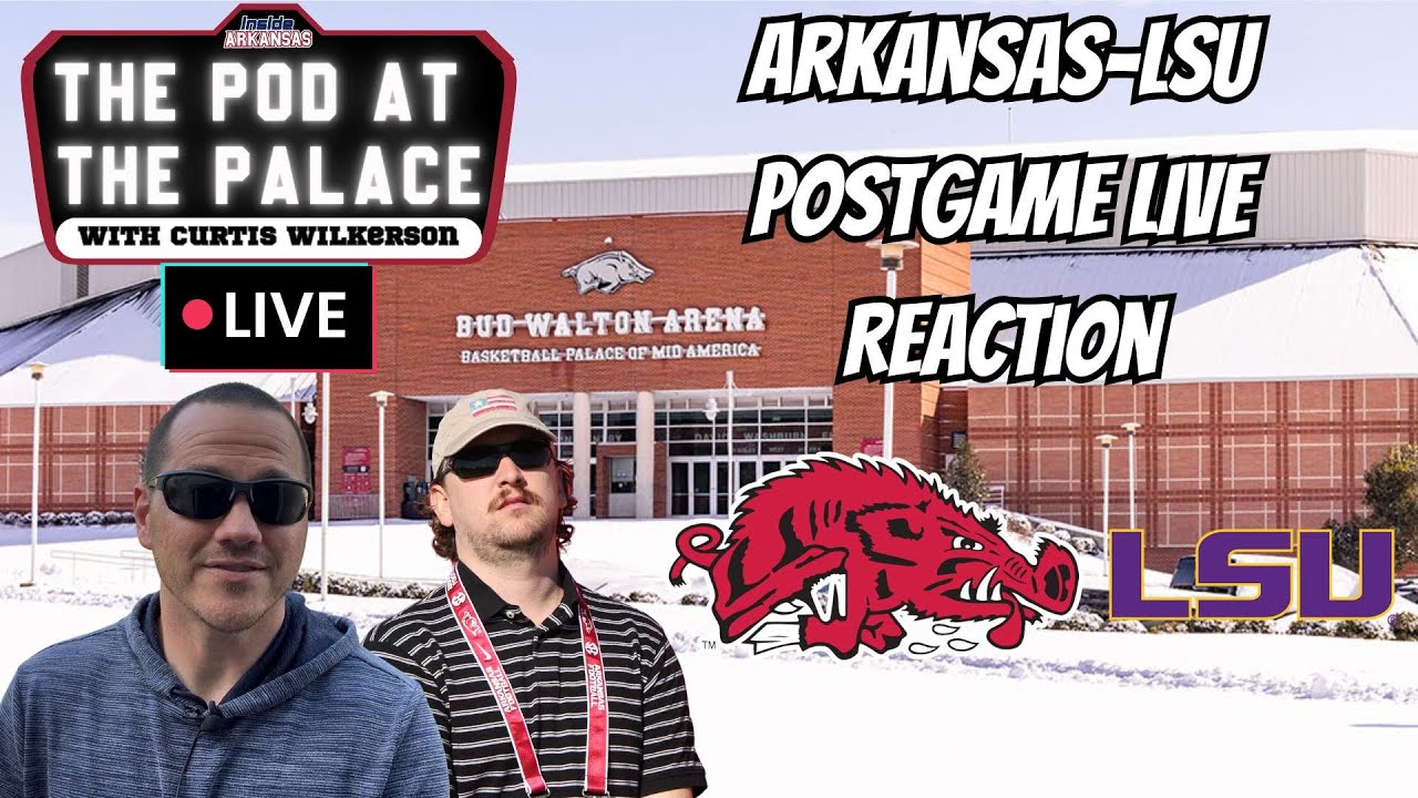 ARKANSAS-LSU POSTGAME LIVE REACTION | POD AT THE PALACE