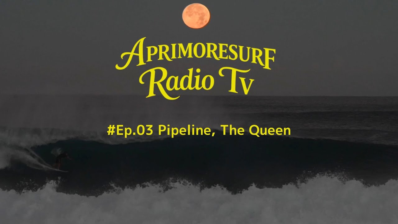 AprimoreSurf Radio Tv #Ep.03 - Pipeline, The Queen