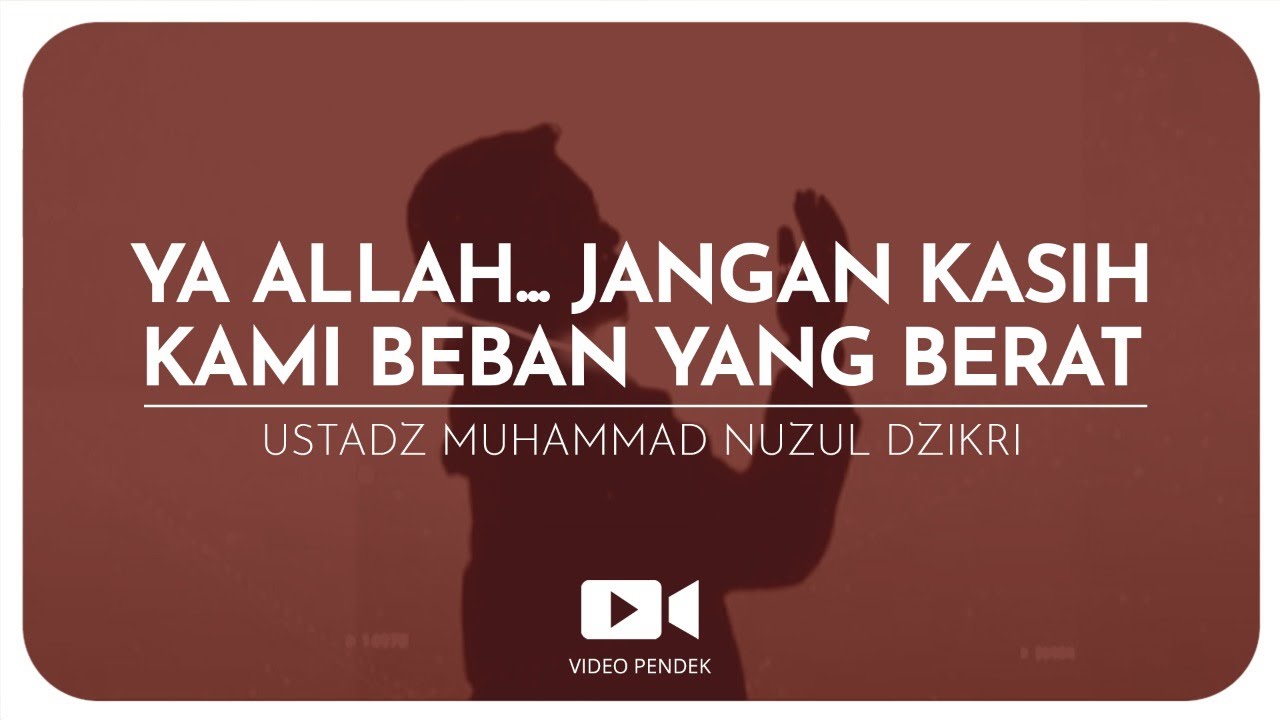 154. YA ALLAH... JANGAN KASIH KAMI BEBAN YANG BERAT (4 menitan)