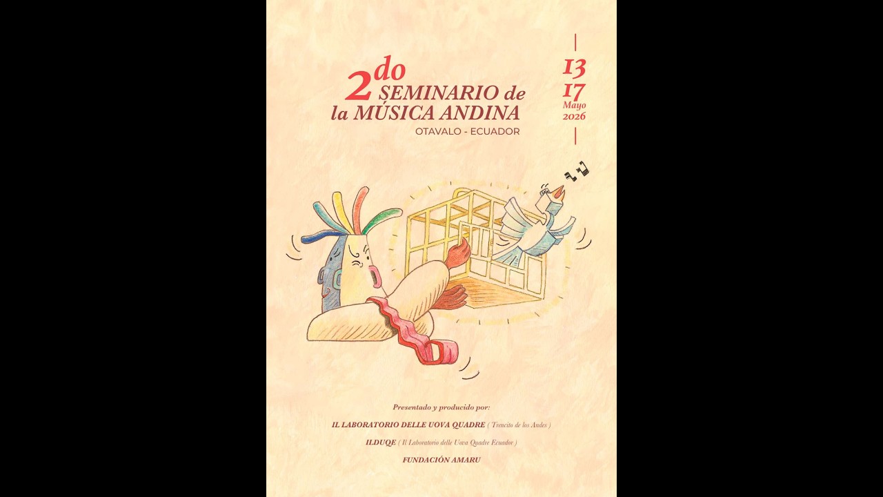 Il Laboratorio delle uova Quadre. Invitación al 2do Seminario de la Música Andina. Otavalo. 2026.