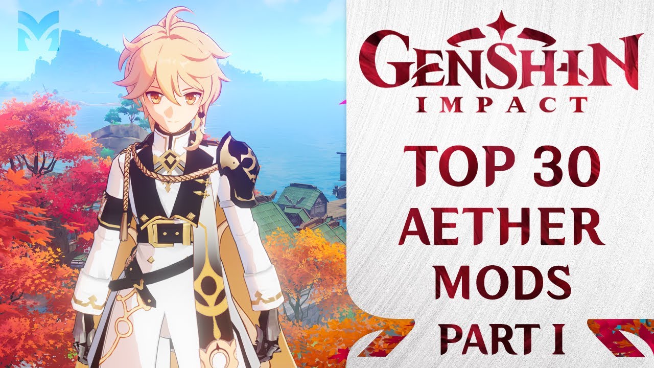 TOP 30 Aether Mods | Genshin Impact | 2025